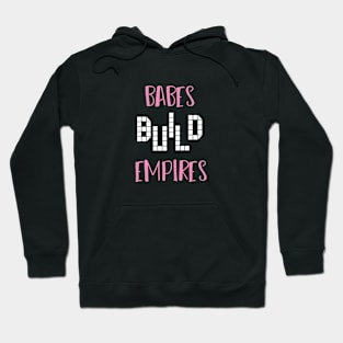 Babes Build Empires With Simple Graphic Illustration Hoodie